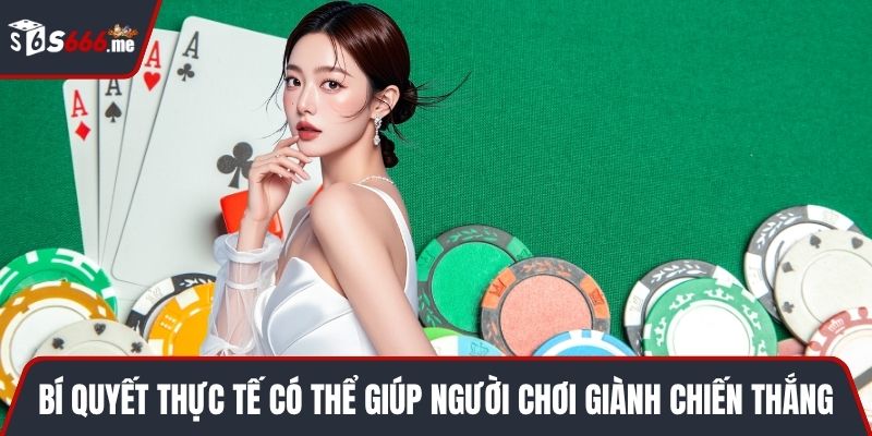Bí quyết thực tế có thể giúp người chơi giành chiến thắng
