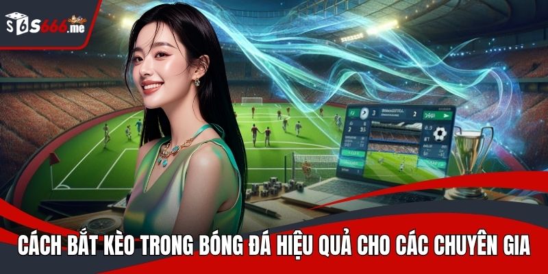 Cách bắt kèo trong bóng đá