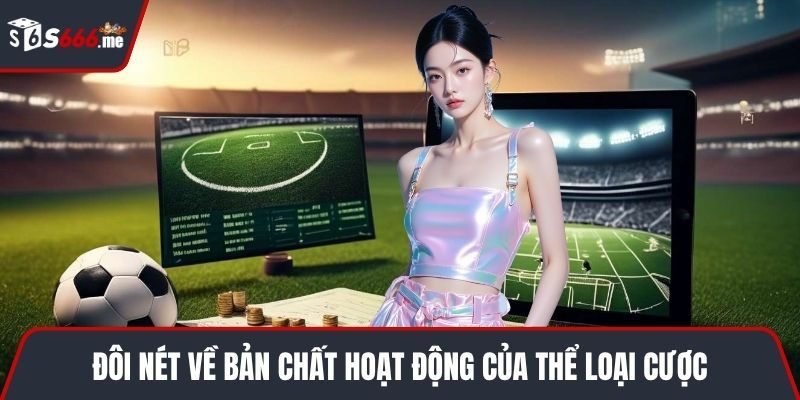 Đôi nét về bản chất hoạt động của thể loại cược