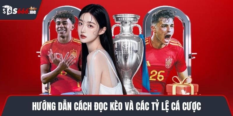 Hướng dẫn cách đọc kèo và các tỷ lệ cá cược