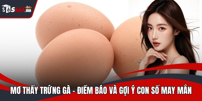 mơ thấy trứng gà