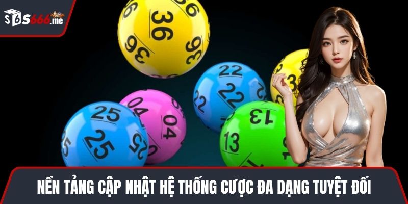 Nền tảng cập nhật hệ thống cược đa dạng tuyệt đối