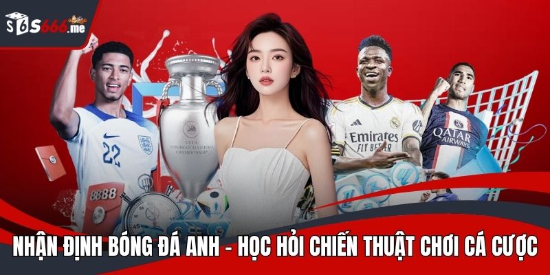 Nhận định bóng đá Anh