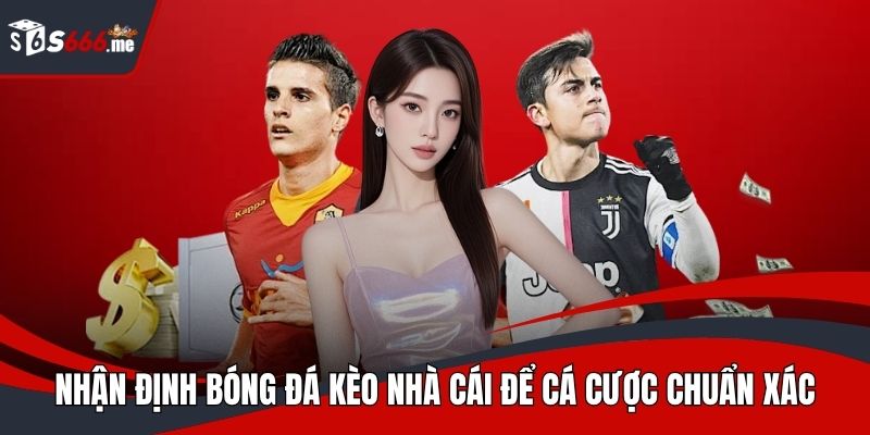 nhận định bóng đá kèo nhà cái