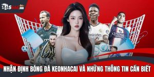 Nhận định bóng đá keonhacai