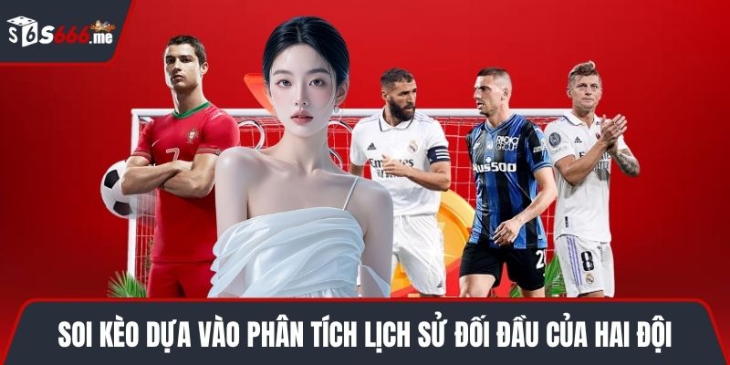 Soi kèo dựa vào phân tích lịch sử đối đầu của hai đội