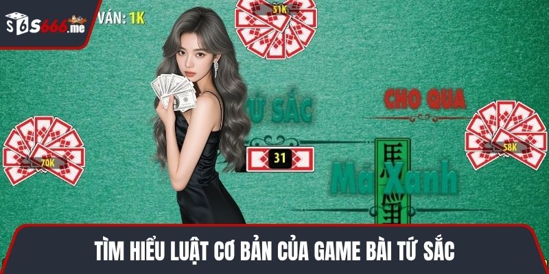 Tìm hiểu luật cơ bản của game bài tứ sắc