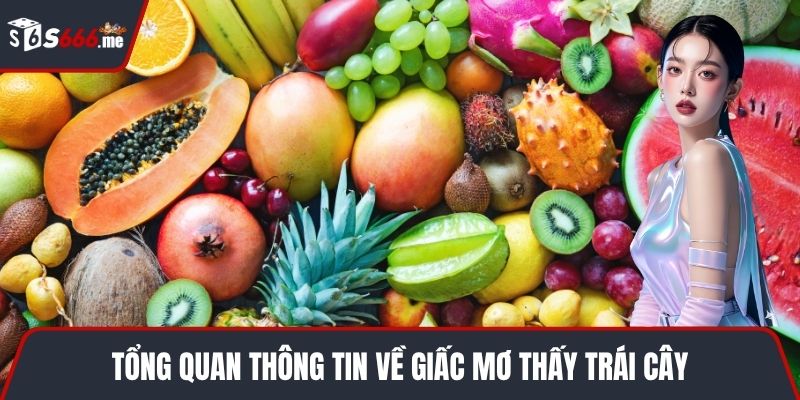 Tổng quan thông tin về giấc mơ thấy trái cây