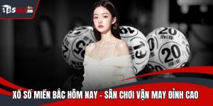 Xổ số miền Bắc hôm nay