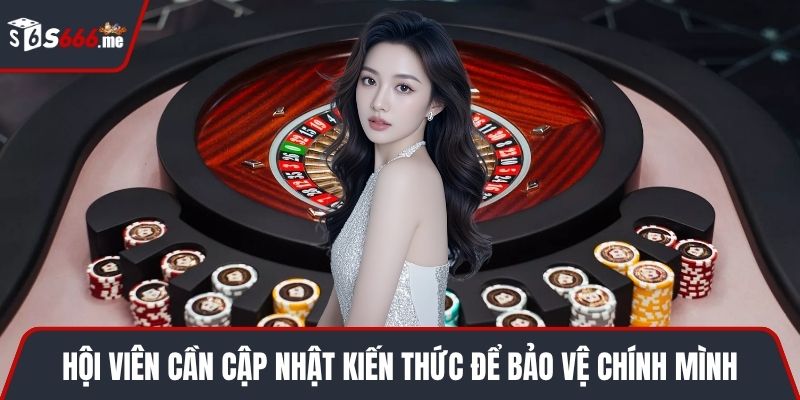 Hội viên cần cập nhật kiến thức để bảo vệ chính mình