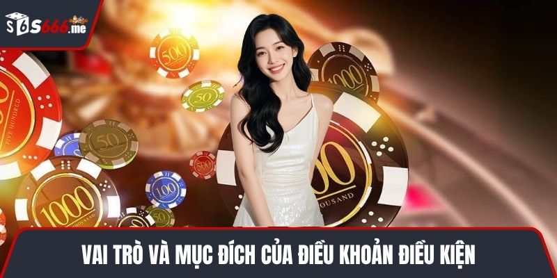 Vai trò và mục đích của điều khoản điều kiện