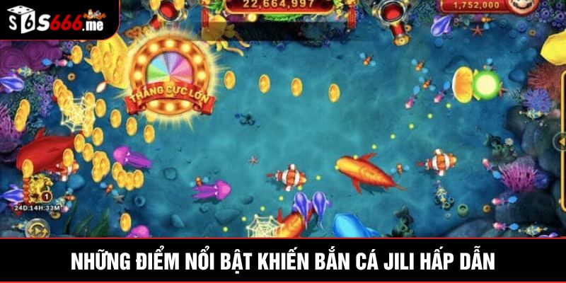 Những điểm nổi bật khiến bắn cá Jili hấp dẫn